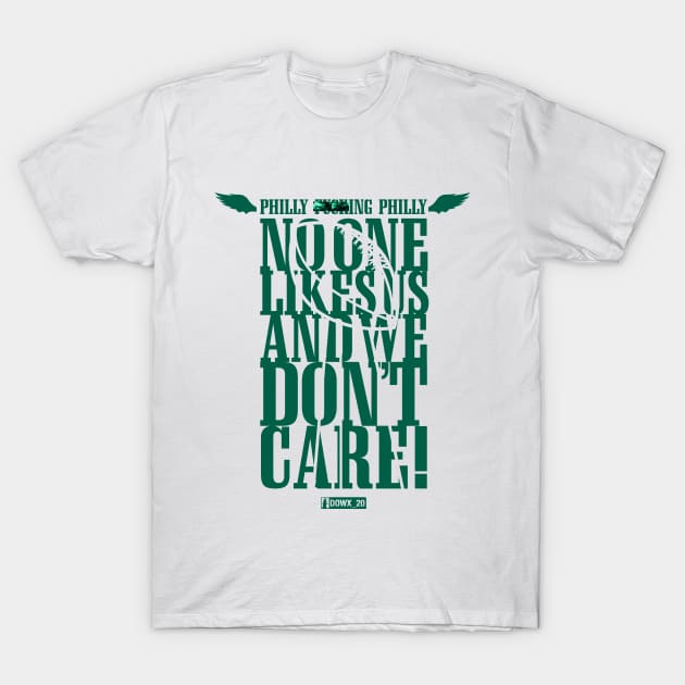 Philly F****ng Philly, No One Likes Us and We Don't Care - White T-Shirt by DOWX_20